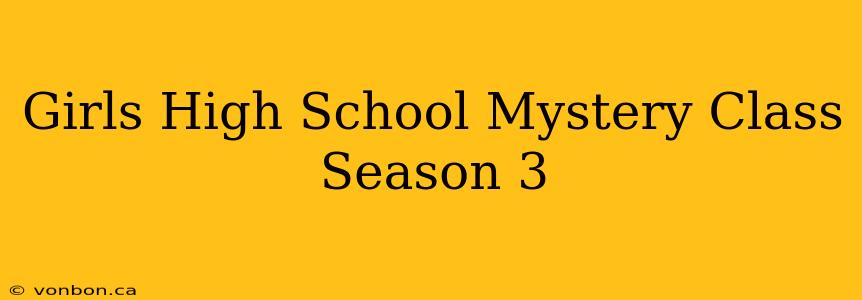 Girls High School Mystery Class Season 3