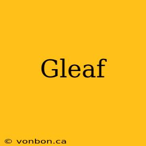 Gleaf