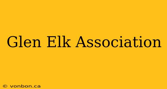 Glen Elk Association