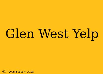 Glen West Yelp