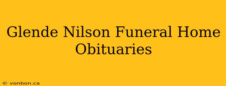 Glende Nilson Funeral Home Obituaries