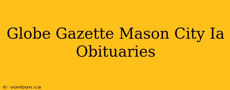 Globe Gazette Mason City Ia Obituaries