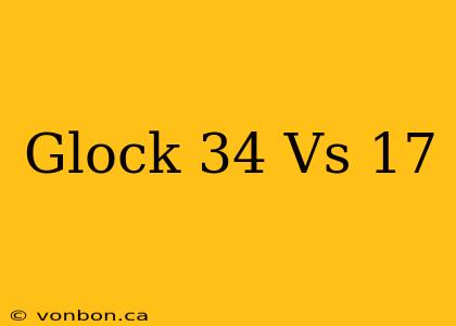 Glock 34 Vs 17