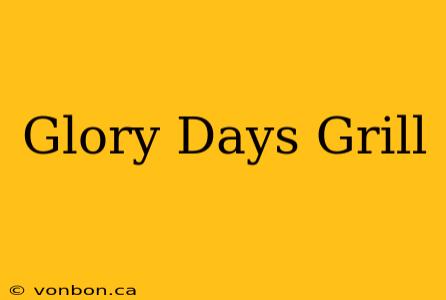 Glory Days Grill