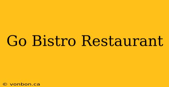 Go Bistro Restaurant