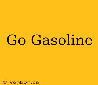 Go Gasoline