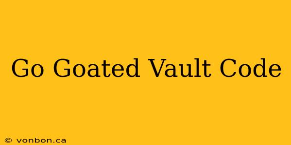 Go Goated Vault Code