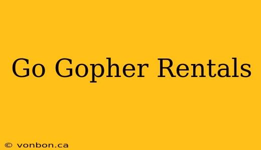 Go Gopher Rentals