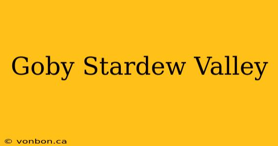 Goby Stardew Valley