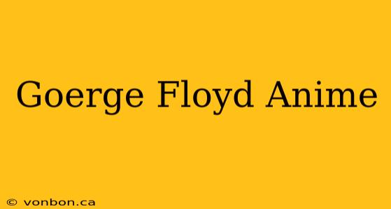 Goerge Floyd Anime