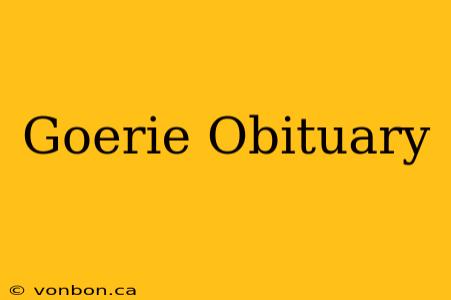 Goerie Obituary