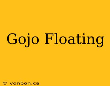 Gojo Floating