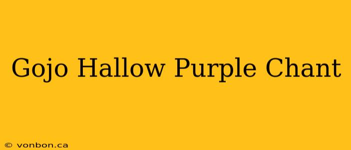 Gojo Hallow Purple Chant