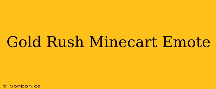 Gold Rush Minecart Emote