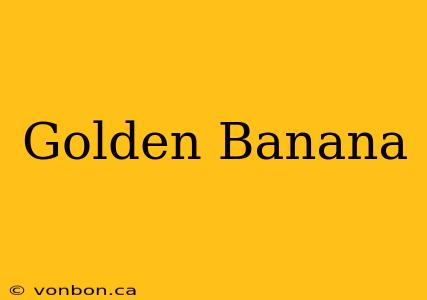 Golden Banana