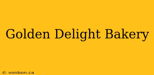 Golden Delight Bakery