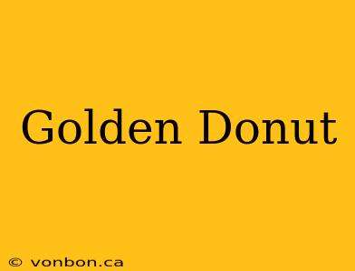 Golden Donut