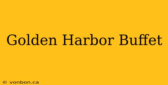 Golden Harbor Buffet