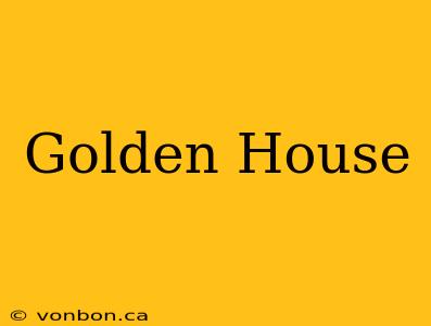 Golden House