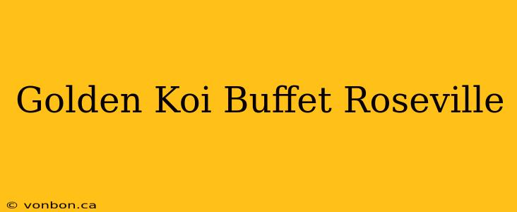 Golden Koi Buffet Roseville