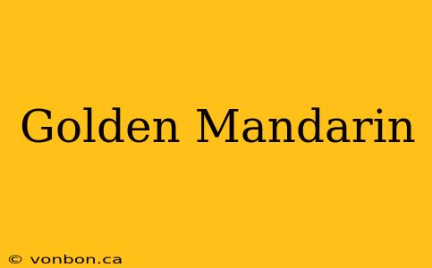 Golden Mandarin