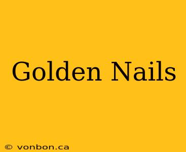 Golden Nails