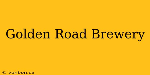 Golden Road Brewery