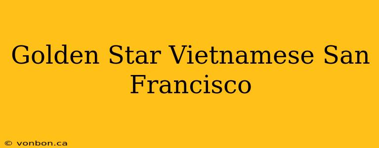 Golden Star Vietnamese San Francisco