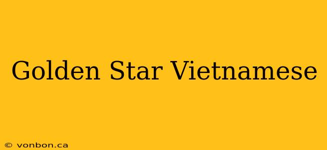 Golden Star Vietnamese