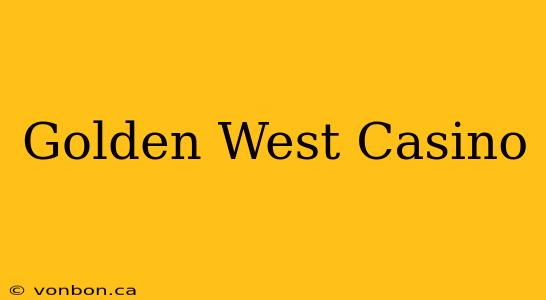 Golden West Casino