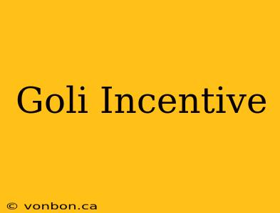 Goli Incentive