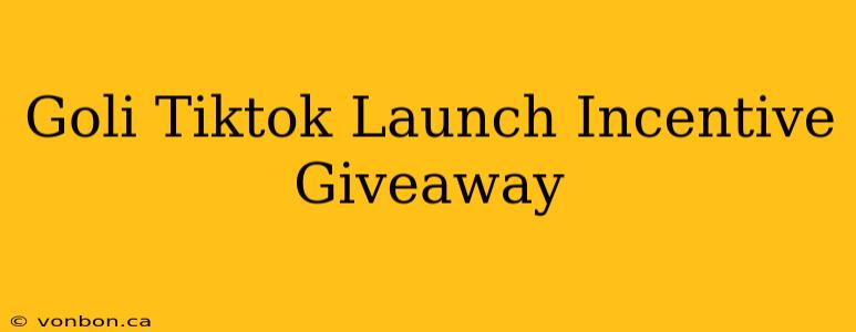 Goli Tiktok Launch Incentive Giveaway