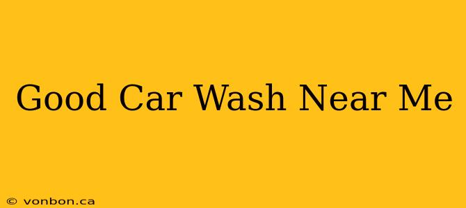 Good Car Wash Near Me