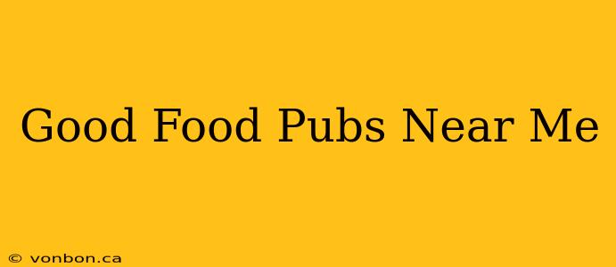 Good Food Pubs Near Me