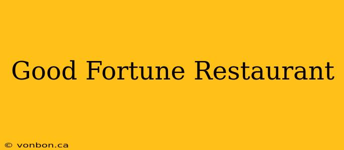 Good Fortune Restaurant