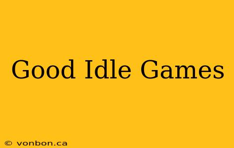 Good Idle Games