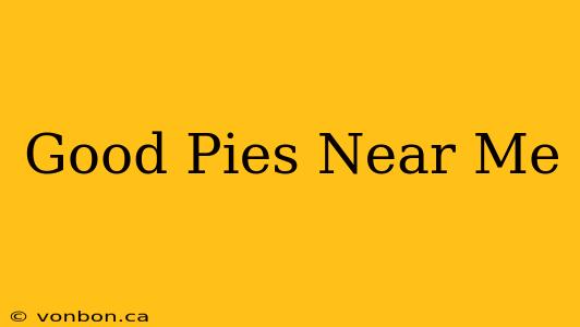 Good Pies Near Me