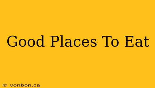 Good Places To Eat