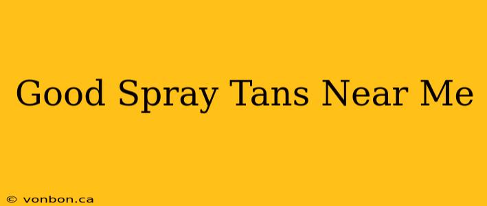 Good Spray Tans Near Me