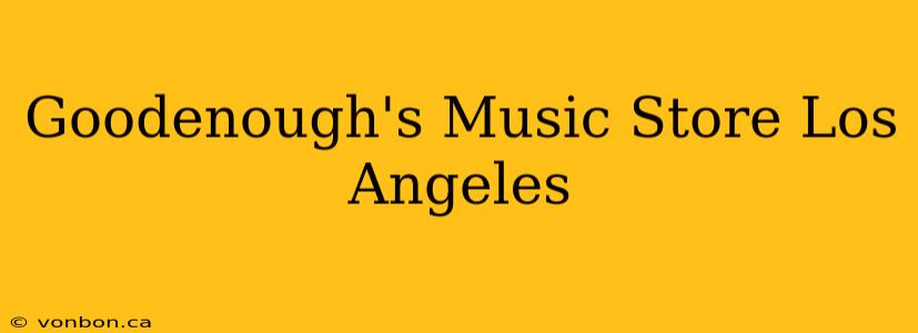 Goodenough's Music Store Los Angeles