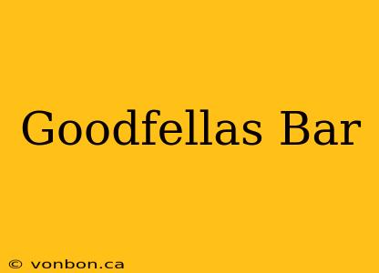 Goodfellas Bar