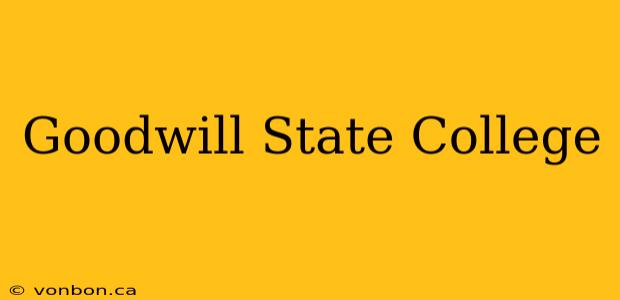 Goodwill State College