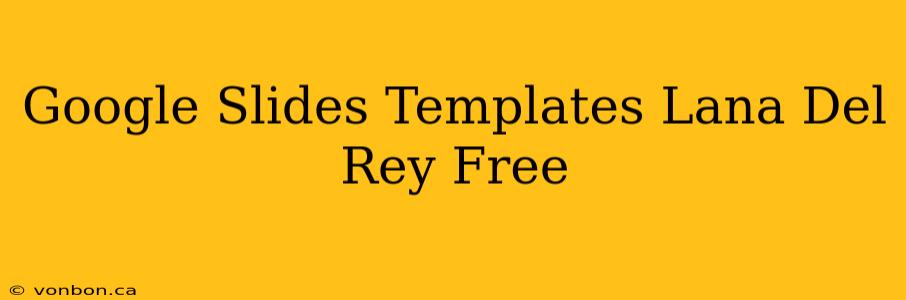 Google Slides Templates Lana Del Rey Free