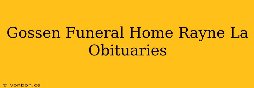 Gossen Funeral Home Rayne La Obituaries