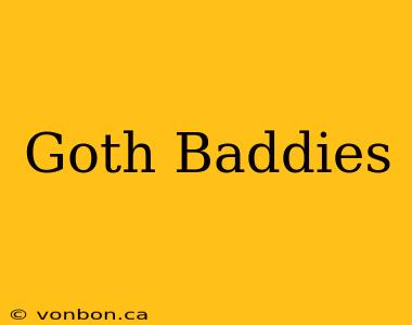 Goth Baddies