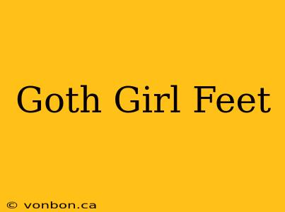 Goth Girl Feet