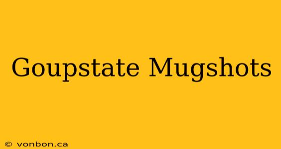 Goupstate Mugshots