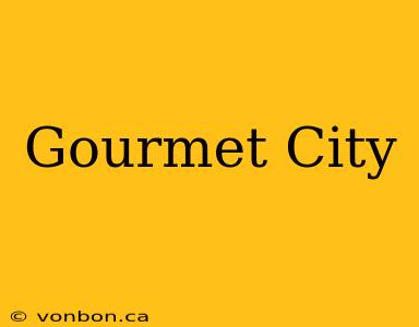 Gourmet City