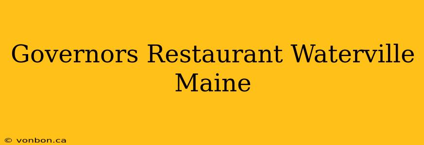 Governors Restaurant Waterville Maine