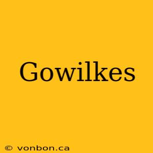 Gowilkes